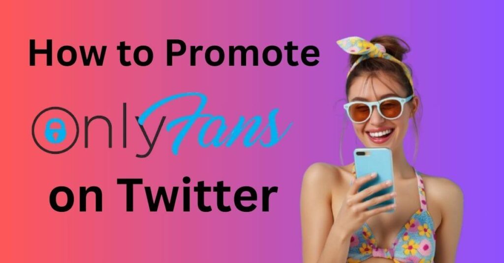 How to Promote OnlyFans on Twitter