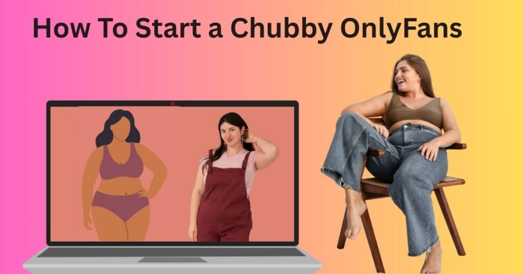 How To Start a Chubby OnlyFans