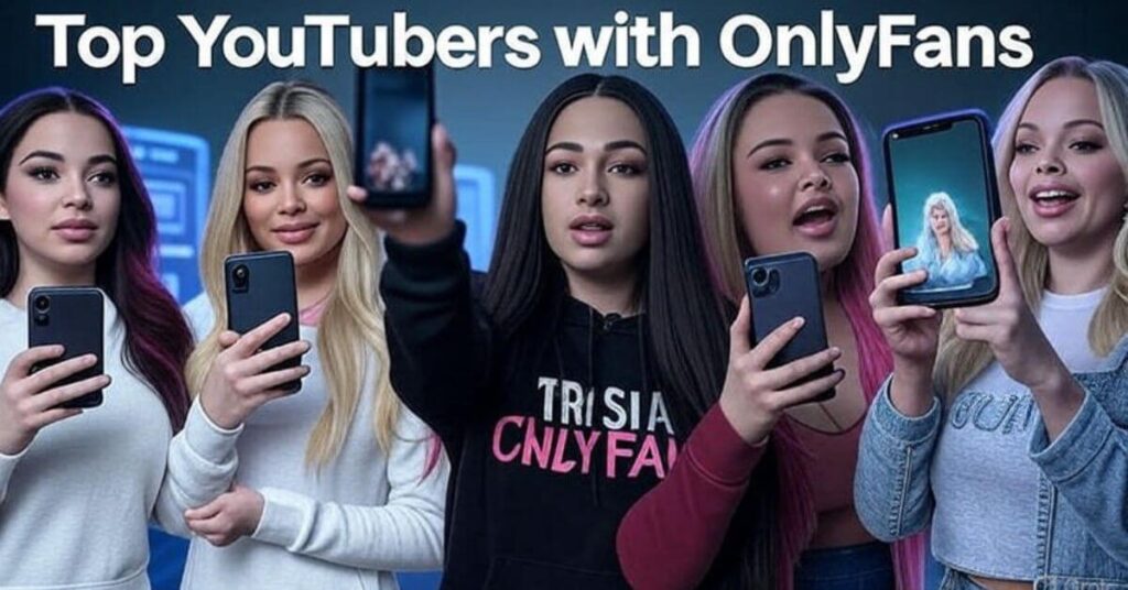 Top 10 YouTubers with OnlyFans in 2025: Check Out The List